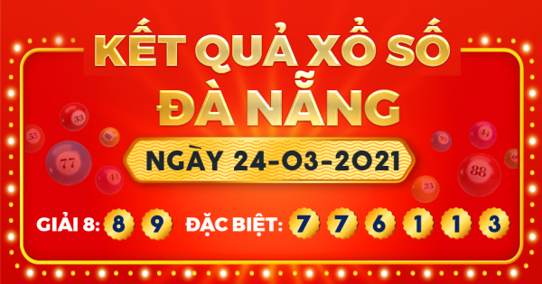 Kết quả xổ số Đà Nẵng ngày 24/3/2021