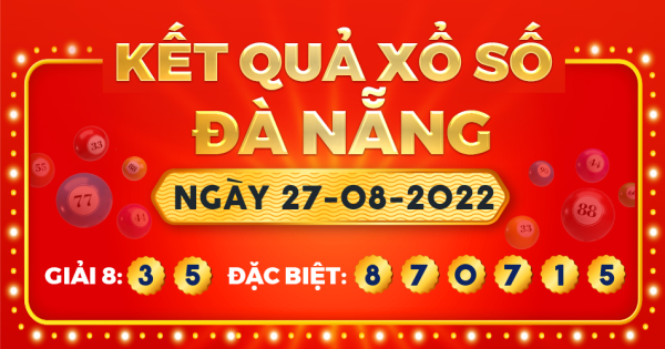 Kết quả xổ số Đà Nẵng ngày 27/8/2022