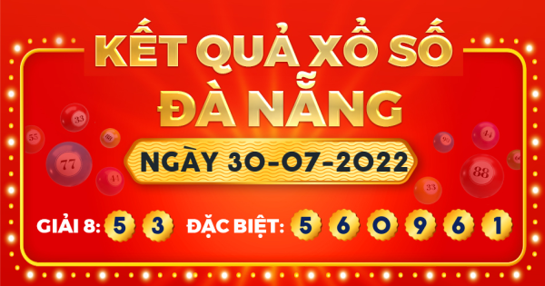 Kết quả xổ số Đà Nẵng ngày 30/7/2022